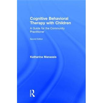 Cognitive Behavioral Therapy With Children A Guide For The Community Practitioner - 1