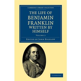 The Life of Benjamin Franklin, Written by Himself - Paperback - 2011 - 1