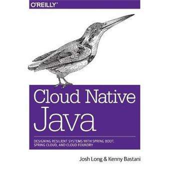 Cloud Native Java : Designing Resilient Systems with Spring Boot, Spring Cloud, and Cloud Foundry - 1