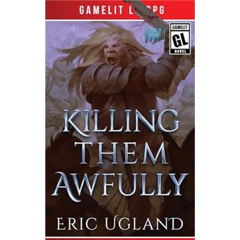 Killing Them Awfully: A LitRPG/GameLit Adventure (Good Guys) - 1