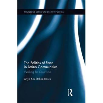 The Politics of Race in Latino Communities - Walking the Color Line - Paperback - 2014 - 1