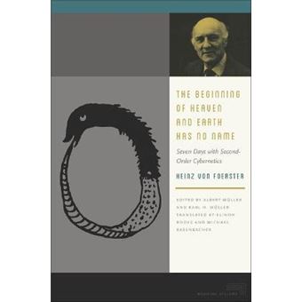 The Beginning Of Heaven And Earth Has No Name Seven Days With Secondorder Cybernetics Meaning Systems - 1