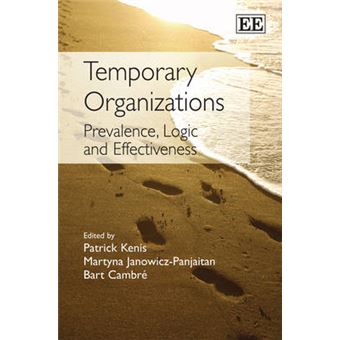Temporary Organizations Prevalence, Logic And Effectiveness - 1