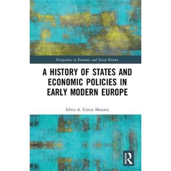 A History Of States And Economic Policies In Early Modern Europe Perspectives In Economic And Social History - 1