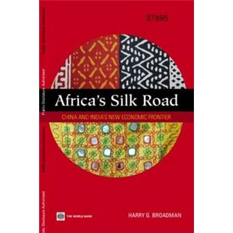 Africa's Silk Road - China and India's New Economic Frontier - Paperback - 2006 - 1