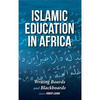 Islamic Education In Africa Writing Boards And Blackboards - 1