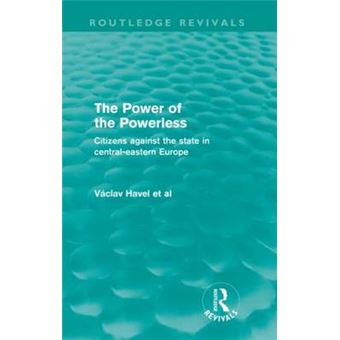 The Power of the Powerless - Citizens Against the State in Central-Eastern Europe - Paperback - 2009 - 1