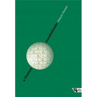 A finança mundializada: raízes sociais e políticas, configuração, conseqüências - 1