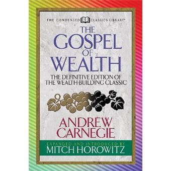 The Gospel Of Wealth Condensed Classics The Definitive Edition Of The Wealthbuilding Classic - 1