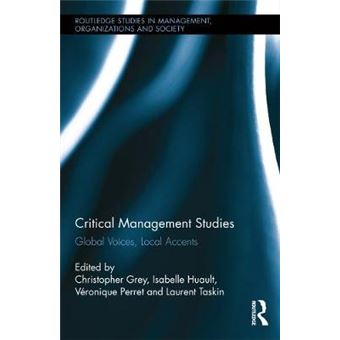 Critical Management Studies Global Voices, Local Accents Routledge Studies In Management, Organizations And Society - 1