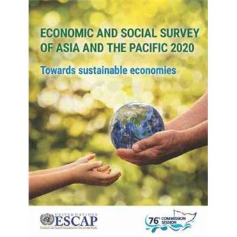 Economic And Social Survey Of Asia And The Pacific 2020 Towards Sustainable Economies - 1