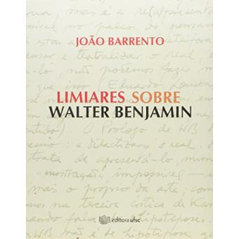Limiares Sobre Walter Benjamim - 1