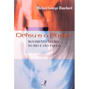 Orfeu e O Poder Movimento Negro No Rio e Em São Paulo - 1