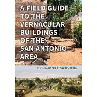 A Field Guide To The Vernacular Buildings Of The San Antonio Area - 1