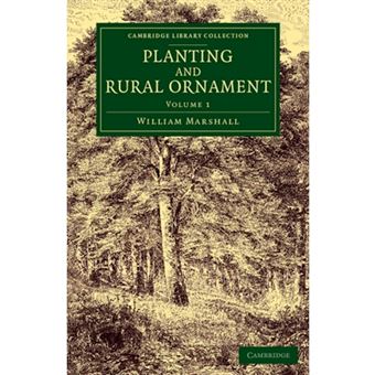 Planting and Rural Ornament: Volume 1 - Being a Second Edition, with Large Additions, of Planting and Ornamental Gardening: A Practical Treatise - Paperback - 2014 - 1