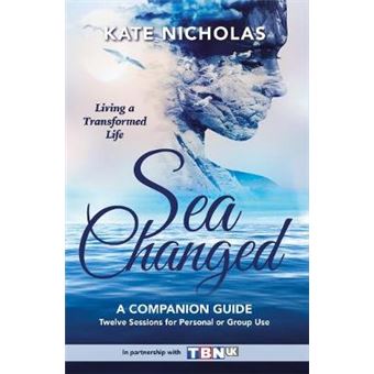Sea Changed A Companion Guide: Living A Transformed Life - 1