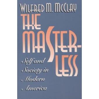 The Masterless - Self & Society in Modern America - Paperback - 2006 - 1