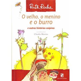 O Velho, O Menino E O Burro. E Outras Histórias Caipiras - 1