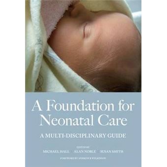 A Foundation For Neonatal Care A Multidisciplinary Guide - 1