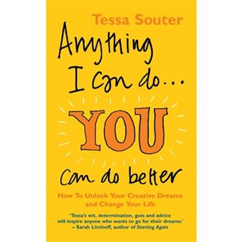 Anything I Can Do... You Can Do Better - How to Unlock Your Creative Dreams and Change Your Life - Paperback - 2006 - 1
