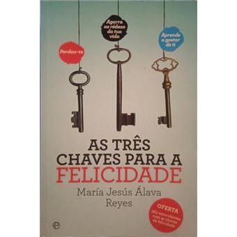 As 3 chaves para a felicidade. - 1