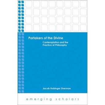 Partakers of the Divine - Contemplation and the Practice of Philosophy - Paperback - 2014 - 1