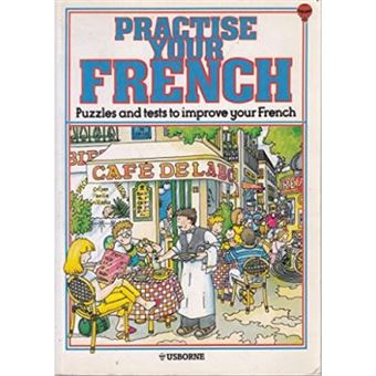 Practise Your French : Puzzles and Tests to Improve Your French - 1