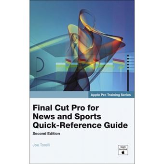 Apple Pro Training Series: Final Cut Pro for News and Sports Quick-Reference Guide - Paperback - 2008 - 1