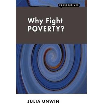 Why Fight Poverty? : And Why it is So Hard - 1