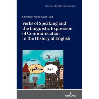 Verbs Of Speaking And The Linguistic Expression Of Communication In The History Of English - 1