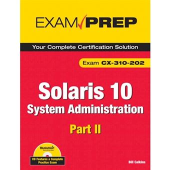Solaris 10 System Administration Exam Prep - Exam CX-310-202 Part II - Mixed media product - 2009 - 1