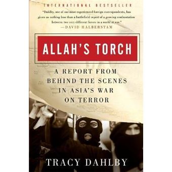 Allah's Torch : A Report from Behind the Scenes in Asia's War on Terror - 1