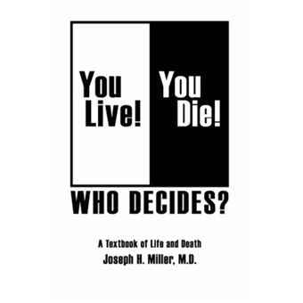 You Live! You Die! Who Decides? - A Textbook of Life and Death - Hardback - 2006 - 1