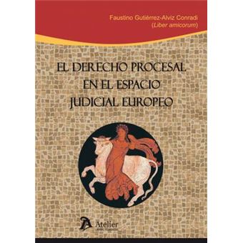 Derecho procesal en el espacio judicial europeo : estudios dedicados al catedrÃ¡tico Faustino GutiÃ©rrez-Alviz y Conrad - 1