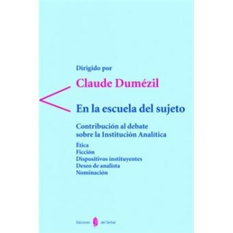 En la escuela del sujeto : contribución al debate sobre la institución analítica - 1