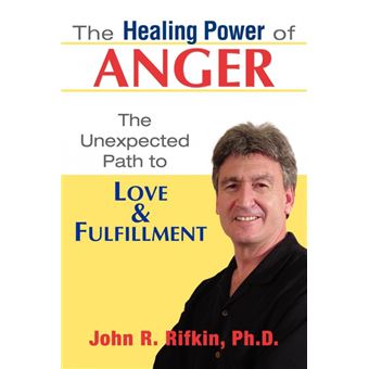 The Healing Power of Anger - The Unexpected Path to Love and Fulfillment - Paperback / softback - 2004 - 1