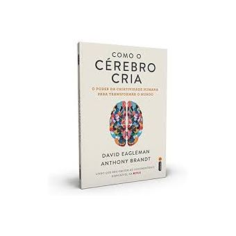 Como o Cérebro Cria: O Poder da Criatividade Humana para Transformar o Mundo - 1