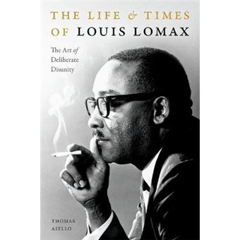 The Life And Times Of Louis Lomax The Art Of Deliberate Disunity - 1