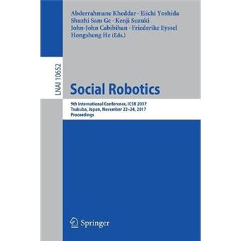 Social Robotics 9Th International Conference, Icsr 2017, Tsukuba, Japan, November 2224, 2017, Proceedings 10652 Lecture Notes In Computer Science - 1