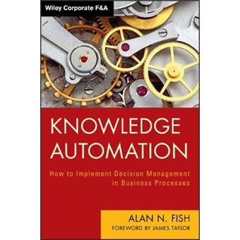 Knowledge Automation - How to Implement Decision Management in Business Processes - Hardback - 2012 - 1