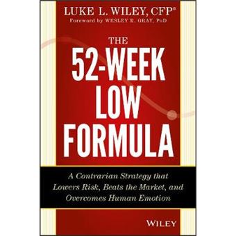 The 52-Week Low Formula - A Contrarian Strategy That Lowers Risk, Beats the Market, and Overcomes Human Emotion - Hardback - 2014 - 1