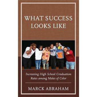 What Success Looks Like Increasing High School Graduation Rates Among Males Of Color - 1