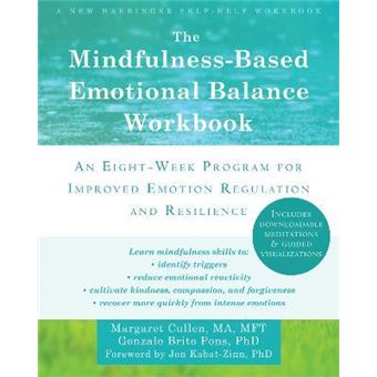 The Mindfulness-Based Emotional Balance Workbook : An Eight-Week Program for Improved Emotion Regulation and Resilience - 1
