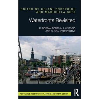 Waterfronts Revisited European Ports In A Historic And Global Perspective Routledge Research In Planning And Urban Design - 1