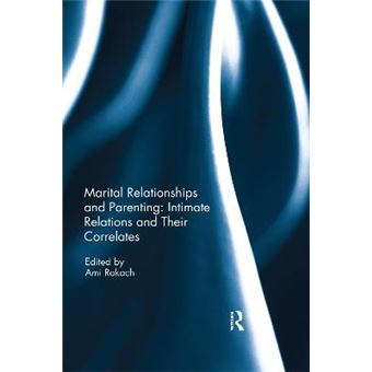 Marital Relationships And Parenting Intimate Relations And Their Correlates - 1
