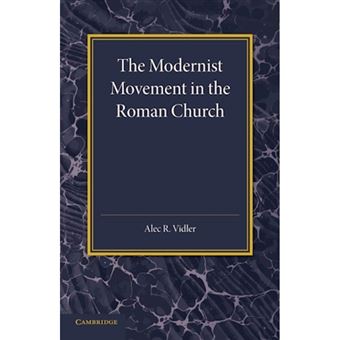 The Modernist Movement in the Roman Church - Its Origins and Outcome - Paperback - 2014 - 1