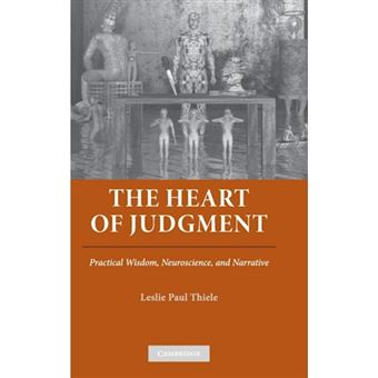 The Heart of Judgment - Practical Wisdom, Neuroscience, and Narrative - Hardback - 2006 - 1