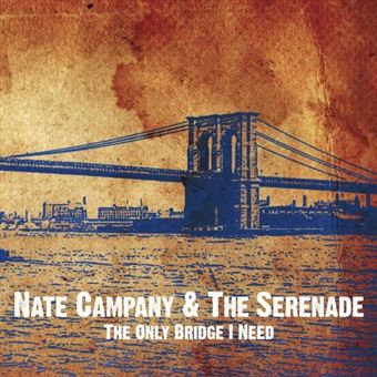 Nate Campany And The Serenade-The Only Bridge I Need - 1