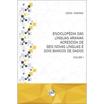 Enciclopédia Das Línguas Arawak Acrescida De Seis Novas Línguas E Dois Bancos De Dados - 1