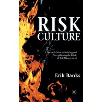 Risk Culture - A Practical Guide to Building and Strengthening the Fabric of Risk Management - Hardback - 2012 - 1